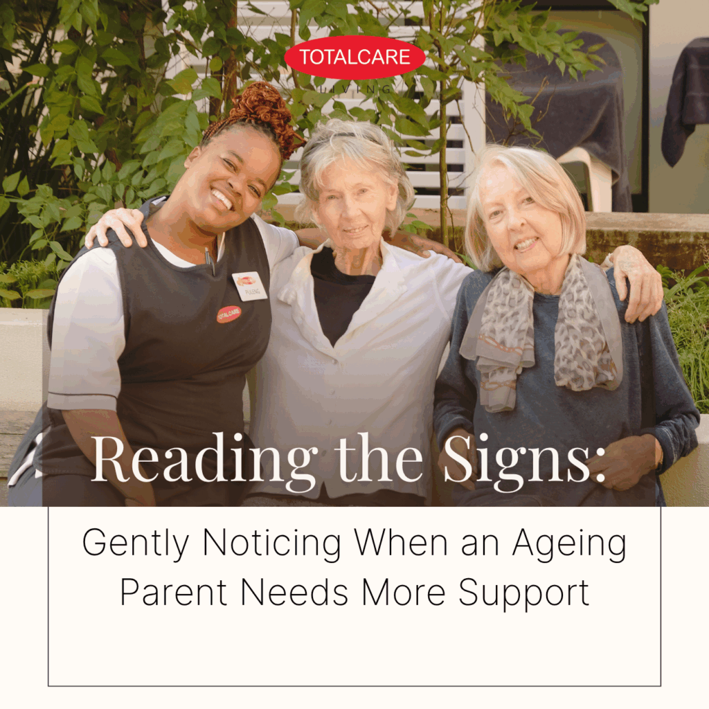 Signs an Ageing Parent Needs Support | TOTALCARE Living